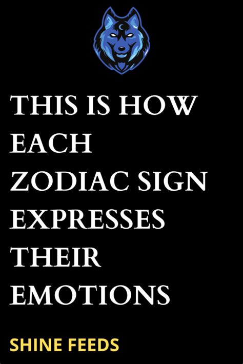 This Is How Each Zodiac Sign Expresses Their Emotions Shinefeeds