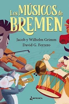 Libro Los Músicos de Bremen De Jacob Y Wilhelm Grimm Buscalibre