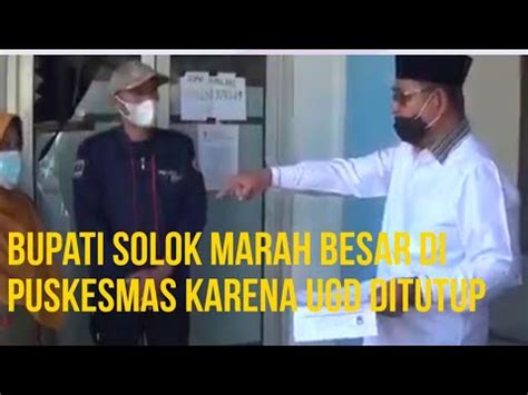 Bupati Solok Marah Besar Di Puskesmas Karena Pasien Korban Kecelakaan