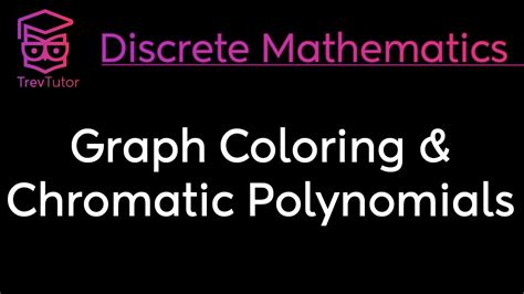 Discrete Mathematics Graph Coloring And Chromatic Polynomials Youtube