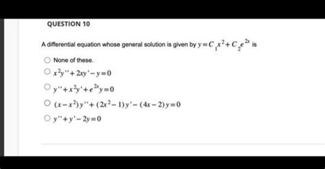 Solved A Differential Equation Whose General Solution Is