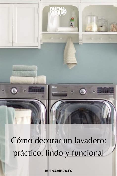 Cómo decorar un lavadero práctico lindo y funcional