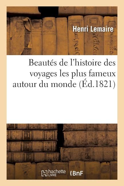 Histoire Beaut S De L Histoire Des Voyages Les Plus Fameux Autour Du