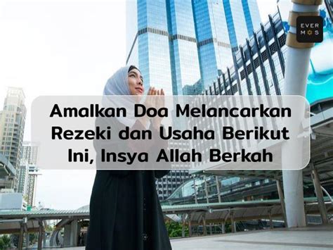 Amalkan Doa Melancarkan Rezeki Dan Usaha Ini Insya Allah Berkah