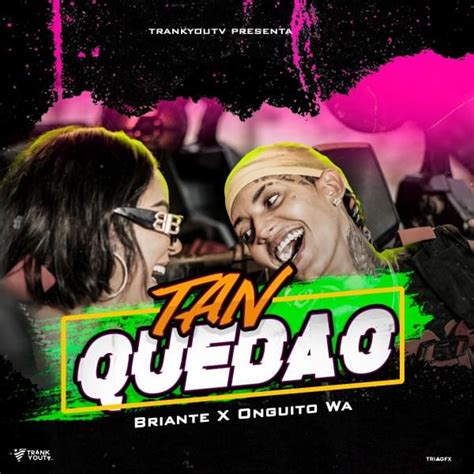 Briante And Onguito Wa Tan Quedao Lyrics Genius Lyrics