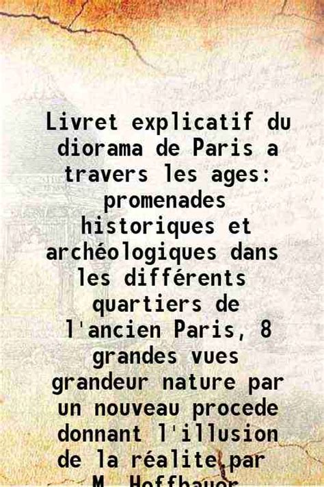 Livret Explicatif Du Diorama De Paris A Travers Les Ages Promenades