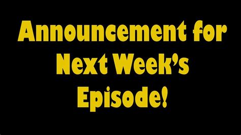 Announcement For Next Weeks Episode Youtube