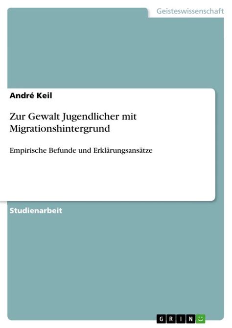 Zur Gewalt Jugendlicher Mit Migrationshintergrund Ebook Andr Keil