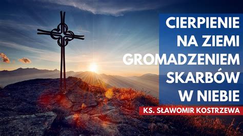 Cierpienie Na Ziemi Gromadzeniem Skarb W W Niebie Ks S Awomir