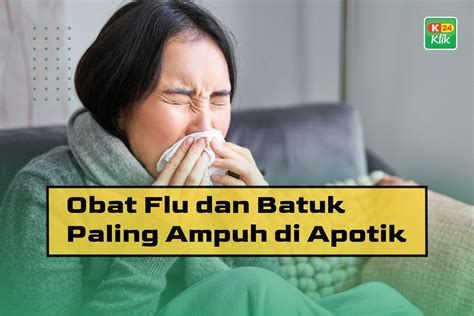 15 Obat Flu Dan Batuk Paling Ampuh Di Apotik K24klik