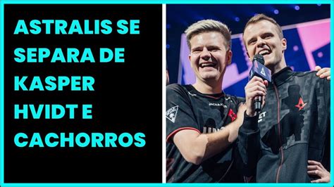 Astralis Se Separa De Kasper Hvidt E Cachorros Youtube