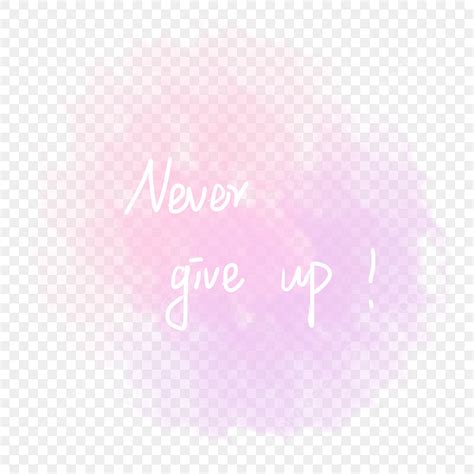 Never Give Up Png Picture Never Give Up Watercolor Letter Illustration