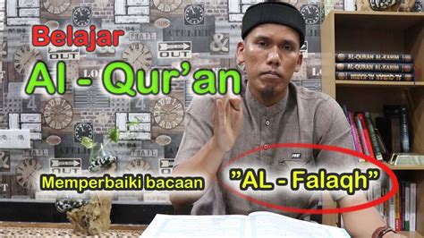 Belajar Al Qur An Memperbaiki Bacaan Surah Al Falaqh Bersama