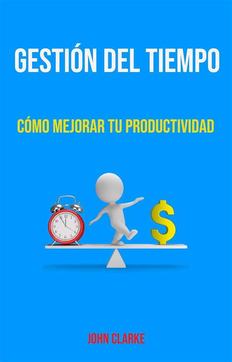 Gestión Del Tiempo Cómo Mejorar Tu Productividad Spanish