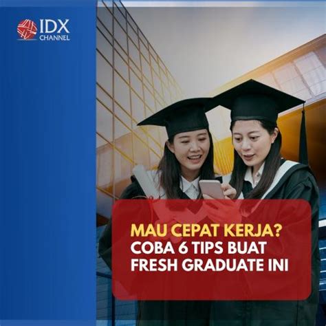 Mau Cepat Dapat Kerja Coba 6 Tips Buat Fresh Graduate Ini