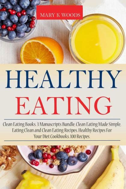 Healthy Eating Clean Eating Books 3 Manuscripts Bundle Clean Eating