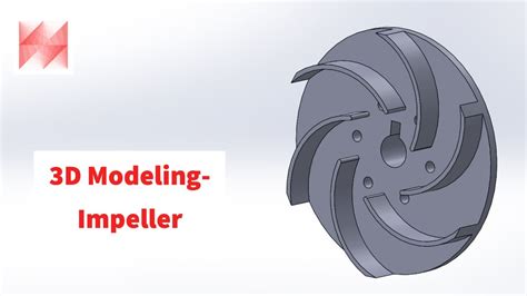 Solidworks 3d Modelling Impeller Youtube