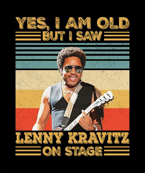 Retro Yes Im Old But I Saw Lenny Kravitz On Stage Digital Art By