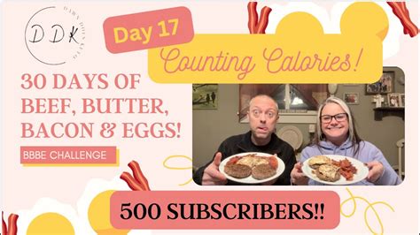 Counting Calories Beef Butter Bacon And Eggs Day 17 Of 30 Bbbe Reset 500 Subscribers Youtube