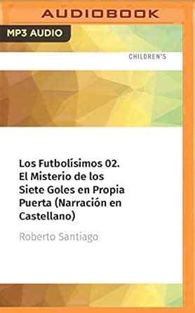 Los Futbolísimos 02 El Misterio de Los Siete Goles En Propia Puerta