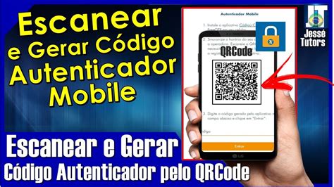 COMO ESCANEAR E GERAR O CÓDIGO AUTENTICADOR PELO QRCODE PASSO A PASSO