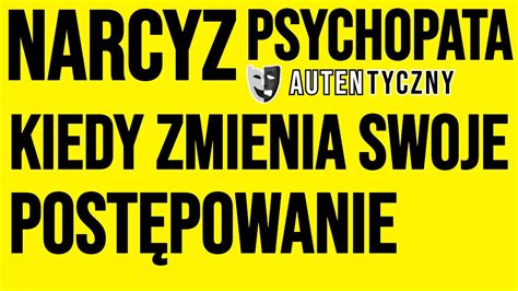 Kiedy NARCYZ ZMIENIA SWOJE POSTĘPOWANIE narcyz psychopata socjopata