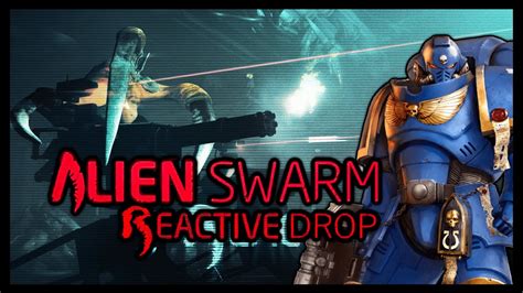 Alien Swarm Reactive Drop Warhammer K Mods Pt Reactor Youtube