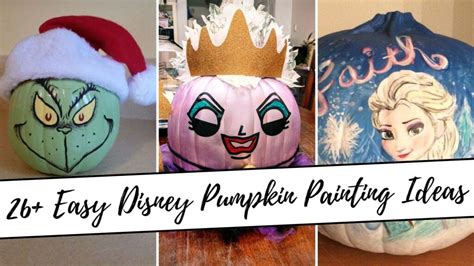 26 Easy Disney Pumpkin Painting Ideas To Create Your Own Happiest Place On Earth Allure Of Beau