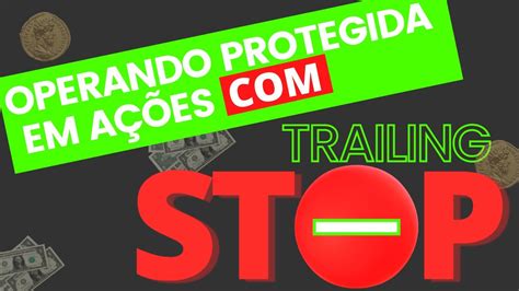 Aumente Seu Lucro Nas Opera Es Usando Trailing Stop Youtube