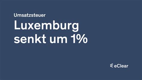 Befristete Senkung Der Umsatzsteuer In Luxemburg Eclear