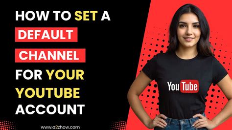 How To Set A Default Channel For Your Youtube Account YouTube