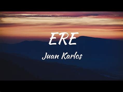 Juan Karlos Ere Lyrics YouTube