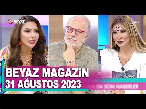 Beyaz Magazin 31 Ağustos 2023 YouTube