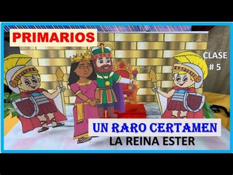 PRIMARIOS UN RARO CERTAMEN LA REINA ESTER CLASE 5 MINISTERIO