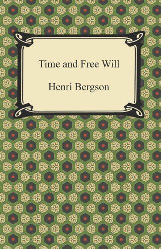 Time And Free Will An Essay On The Immediate Data Of Consciousness