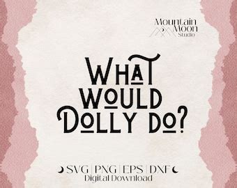 What Would Dolly Do Svg Dxf Png Parton Svg Cut File For Silhouette