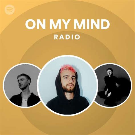 On My Mind Radio Playlist By Spotify Spotify