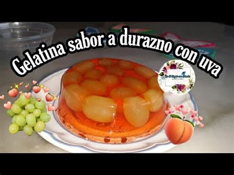 Como hacer gelatina con uvas sabor durazno Gelatina muy económica y