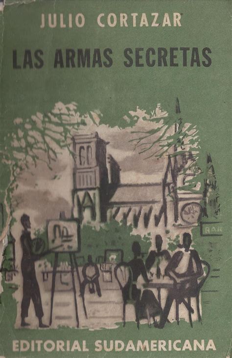 LAS ARMAS SECRETAS primera ediciòn von Cortazar Julio Good Soft