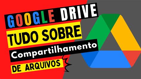 Google Drive Tudo Sobre Compartilhamento De Arquivos E Pastas Youtube