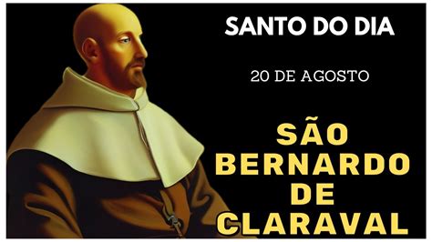 Santo Do Dia De Agosto S O Bernardo De Claraval Youtube