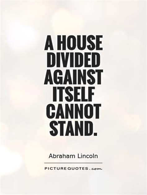 House Divided Quotes Sayings House Divided Picture Quotes