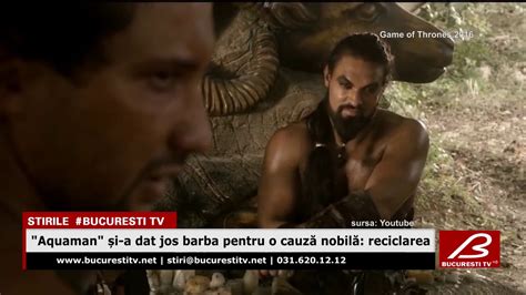 Aquaman Si A Dat Jos Barba Pentru O Cauza Nobila Reciclarea YouTube