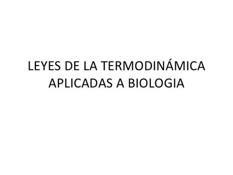 Leyes De La Termodinámica Aplicadas A Biologia2 2