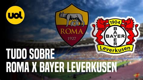 Roma X Bayer Leverkusen Onde Assistir Ao Vivo Hor Rio E Escala Es Na