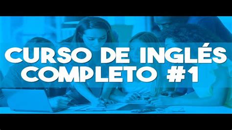 Curso Completo En Espa Ol De Ingles Desde Cero Para Principiantes En