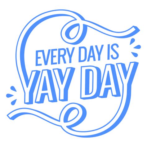 Diseño PNG Y SVG De Yay Day Trazo De Cita Motivacional Para Camisetas