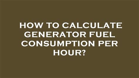 How To Calculate Generator Fuel Consumption Per Hour Youtube