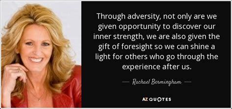 Rachael Bermingham Quote Through Adversity Not Only Are We Given