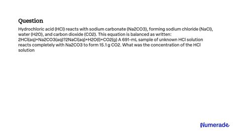 SOLVED: Hydrochloric acid (HCl) reacts with sodium carbonate (Na2CO3 ...